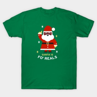 Santa is fo' reals T-Shirt